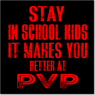 stay in school kids it makes you better at pvp Posters and Art